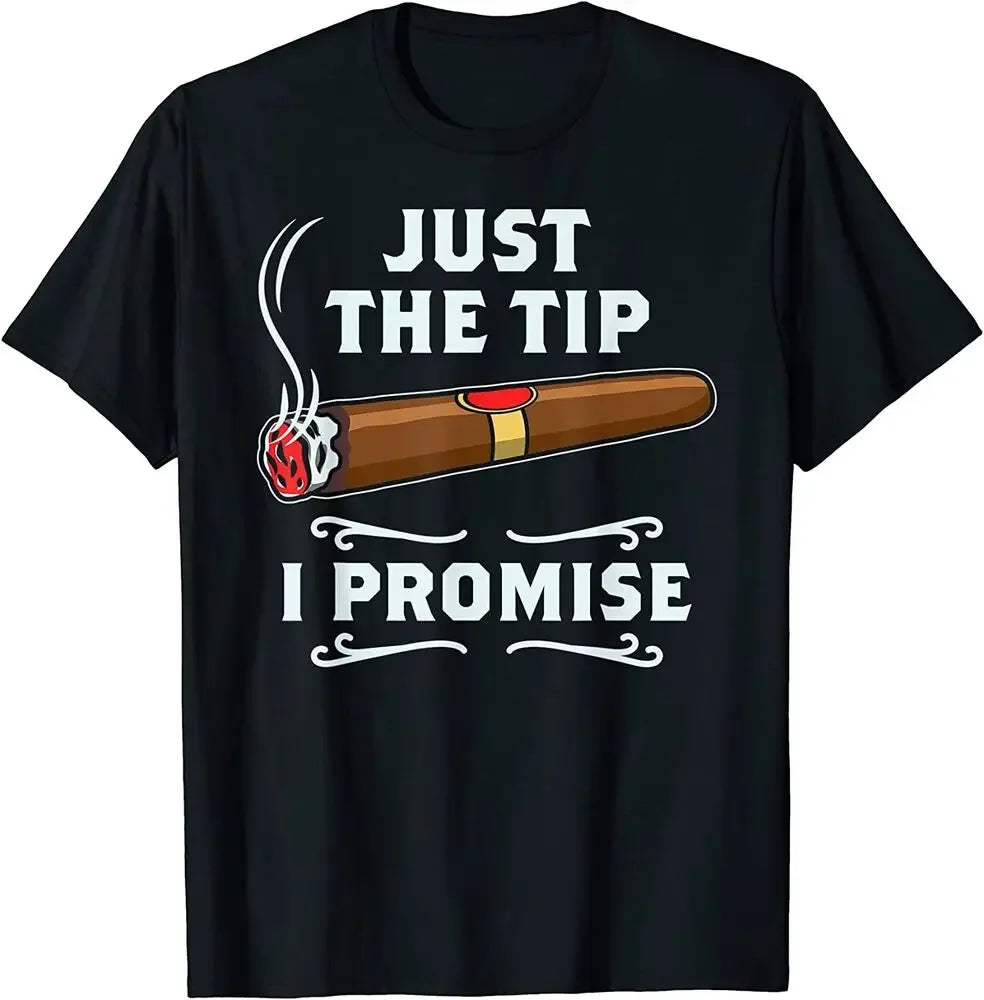 NEW Just The Tip Cigar Smoker Gift Funny Cigar Smoking T-Shirt  Tees Y2K tops Unisex Summer Short Sleeve